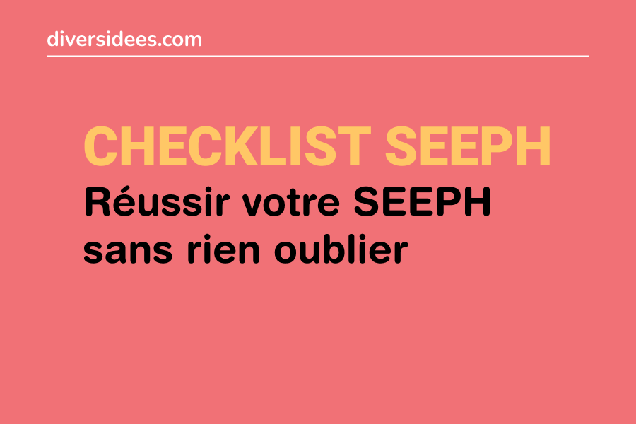 Réussir votre SEEPH sans rien oublier [Checklist pratique]