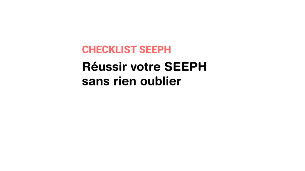 Réussir votre SEEPH sans rien oublier [Checklist pratique]