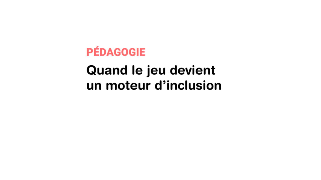 Quand le jeu devient un moteur d’inclusion en entreprise