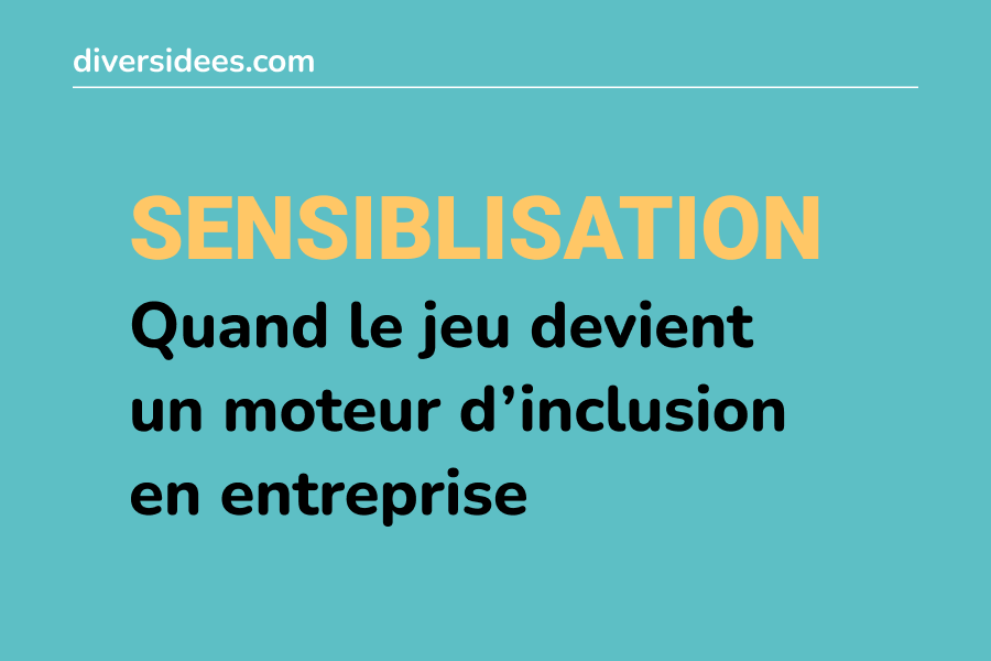 Quand le jeu devient un moteur d’inclusion en entreprise