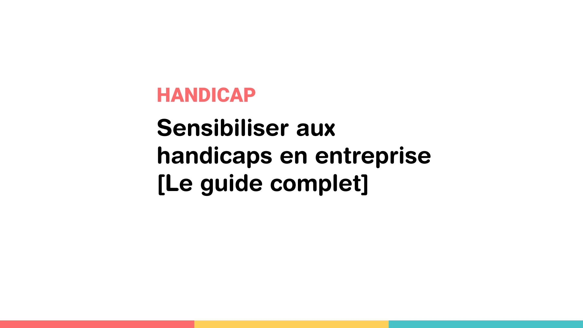 Sensibiliser aux handicaps en entreprise [notre guide] - Diversidées