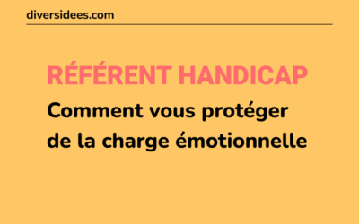 Référents handicap : comment vous protéger de la charge émotionnelle