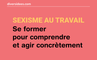 Sexisme au travail : se former pour agir concretement
