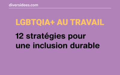 Inclusion LGBTQIA+ en entreprise : 12 stratégies concrètes